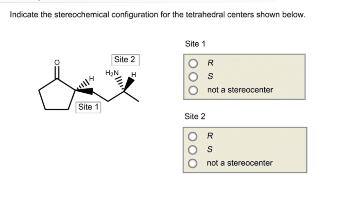 Indicate the stereochemical configuration for the tetrahedral centers